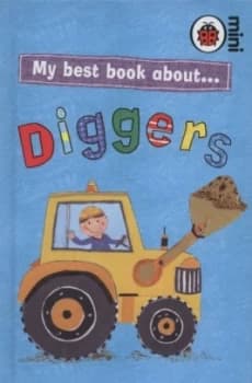 Image of My Best Book about Diggers by Mandy Ross and Liz Pope and Kate Pope Hardback