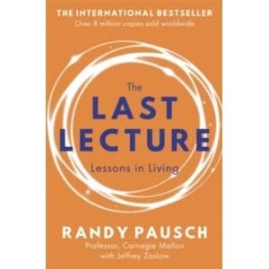 Image of The Last Lecture : Really Achieving Your Childhood Dreams - Lessons in Living