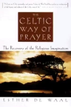 Image of celtic way of prayer the recovery of the religious imagination