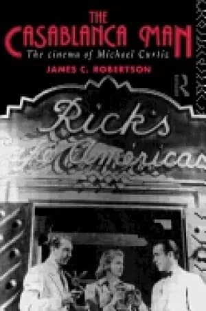 Image of casablanca man the cinema of michael curtiz