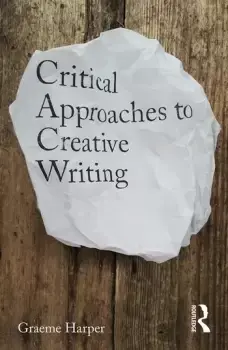 Image of Critical Approaches to Creative Writing