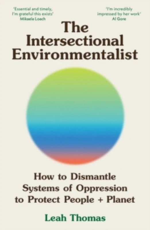 Image of The Intersectional Environmentalist : How to Dismantle Systems of Oppression to Protect People + Planet Paperback / softback