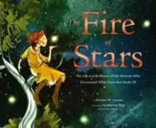 Image of The Fire of Stars : The Life and Brilliance of the Woman Who Discovered What Stars Are Made Of