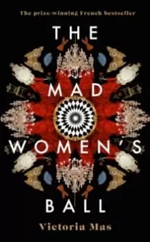 Image of The Mad Womens Ball : Now an Amazon Prime Original Film Starring Melanie Laurent