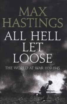 Image of All Hell Let Loose by Max Hastings Hardback