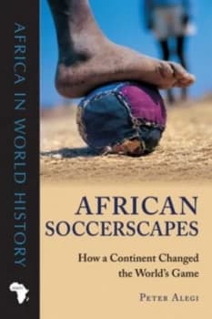 Image of African Soccerscapes by Peter Alegi Paperback