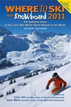Image of Where to Ski and Snowboard 2011 by Chris Gill and Dave Watts Paperback