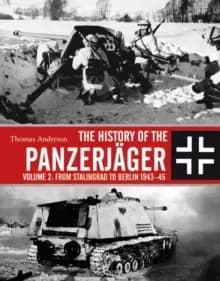 Image of The History of the Panzerjager : Volume 2: From Stalingrad to Berlin 1943-45