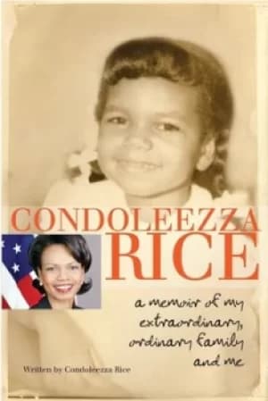 Image of Condoleezza Rice A Memoir of My Extraordinary Ordinary Family and Me by Condoleezza Rice