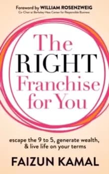 Image of The Right Franchise for You : Escape the 9 to 5, Generate Wealth, & Live Life on your Terms
