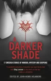 Image of A Darker Shade : 17 Swedish stories of murder, mystery and suspense including a short story by Stieg Larsson