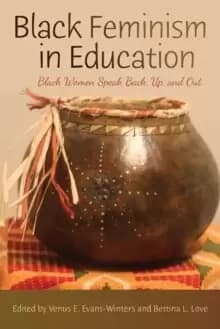 Image of Black Feminism in Education : Black Women Speak Back, Up, and Out