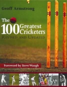 Image of The 100 Greatest Cricketers of All Time by Geoff Armstrong and Geoff Armstrong Book