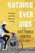 Image of nothing ever dies vietnam and the memory of war