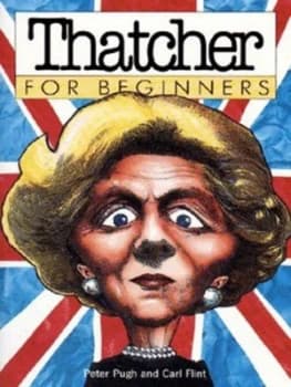Image of Thatcher for Beginners by Peter Pugh and Carl Flint and Richard Appignanesi Paperback