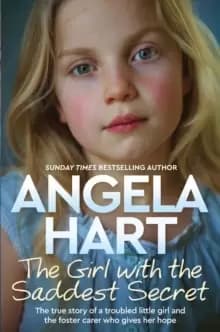 Image of The Girl with the Saddest Secret : The True Story of a Troubled Little Girl and the Foster Carer who Gives her Hope