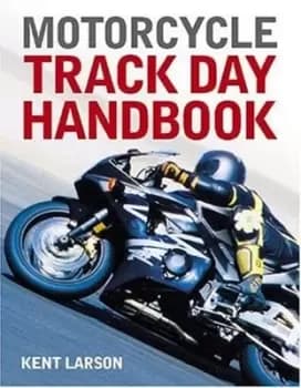 Image of Motorcycle track day handbook by Kent Larson