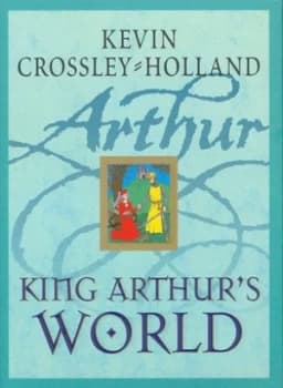 Image of King Arthurs World by Kevin Crossley-Holland Hardback