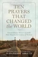 Image of ten prayers that changed the world extraordinary stories of faith that shap