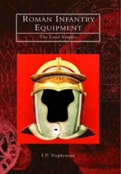 Image of Roman Infantry Equipment by I. P. Stephenson Book
