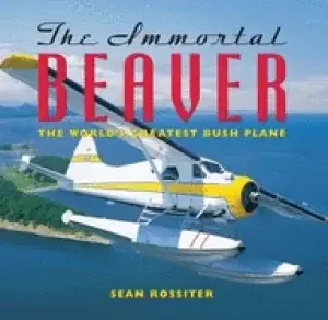 Image of immortal beaver the worlds greatest bush plane