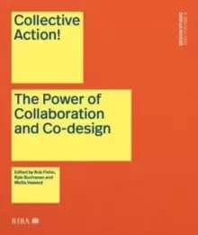 Image of Collective Action! : The Power of Collaboration and Co-Design in Architecture