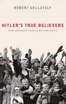 Image of Hitler's True Believers : How Ordinary People Became Nazis
