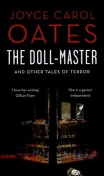 Image of The Doll-Master and Other Tales of Terror by Joyce Carol Oates Hardback
