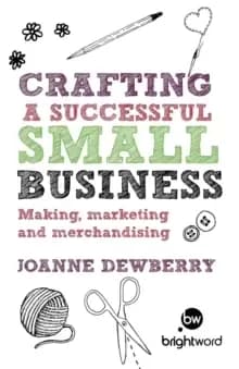 Image of Crafting a Successful Small Business : Making, Marketing and Merchandising