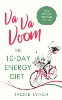 Image of Va Va Voom : The 10-Day Energy Diet that will stop you feeling Tired All The Time