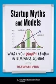 Image of Startup Myths and Models : What You Won't Learn in Business School