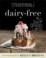 Image of dairy free ice cream 75 recipes made without eggs gluten soy or refined sug