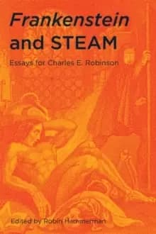 Image of Frankenstein and STEAM : Essays for Charles E. Robinson