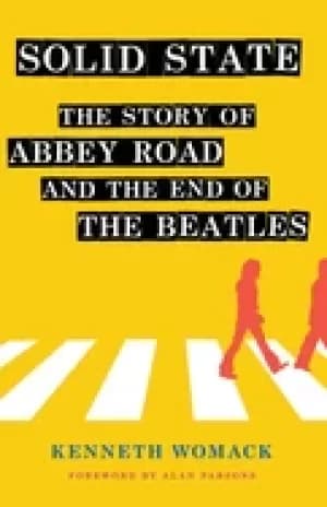 Image of solid state the story of abbey road and the end of the beatles