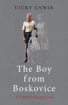 Image of The Boy from Boskovice : A Father's Secret Life