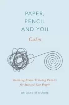 Image of Paper, Pencil & You: Calm : Relaxing Brain-Training Puzzles for Stressed-Out People