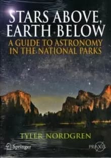 Image of Stars Above, Earth Below : A Guide to Astronomy in the National Parks