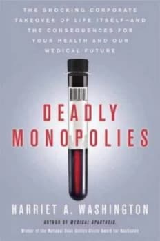 Image of Deadly Monopolies by Harriet A. Washington Paperback