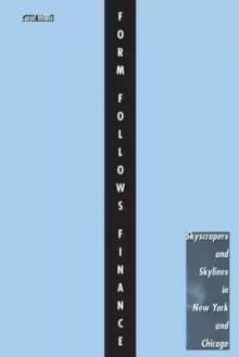 Image of Form Follows Finance : Skyscrapers and Skylines in New York and Chicago