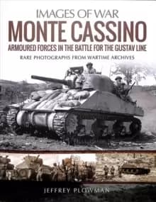 Image of Monte Cassino: Amoured Forces in the Battle for the Gustav Line : Rare Photographs from Wartime Archives