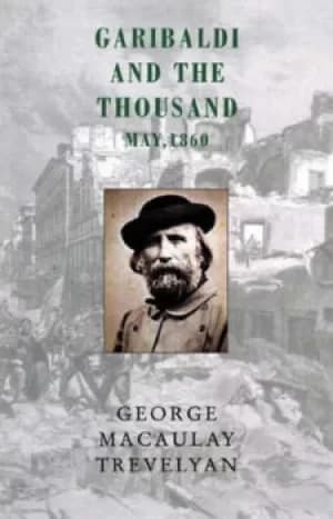 Image of Garibaldi and the thousand by G.M Trevelyan