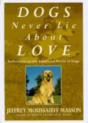 Image of dogs never lie about love reflections on the emotional world of dogs