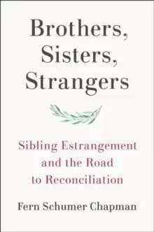 Image of Brothers, Sisters, Strangers : Sibling Estrangement and the Road to Reconciliation