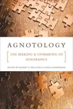 Image of agnotology the making and unmaking of ignorance