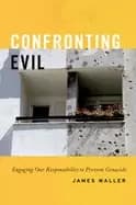 Image of confronting evil engaging our responsibility to prevent genocide