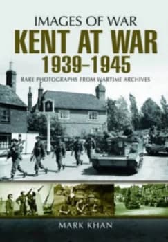 Image of Kent at War 1939-1945 by Mark Khan Paperback
