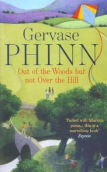 Image of Out of the Woods but Not Over the Hill by Gervase Phinn Paperback