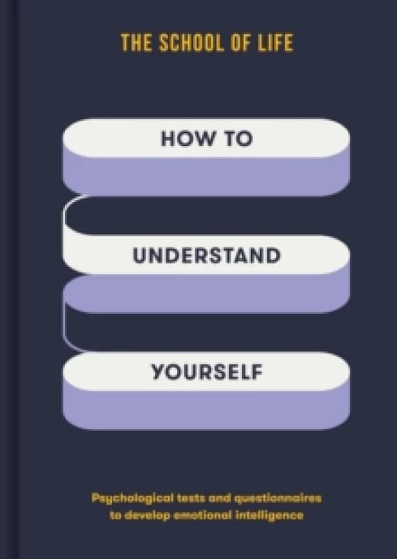 Image of How to Understand Yourself : Psychological tests and questionnaires to develop emotional intelligence Hardback