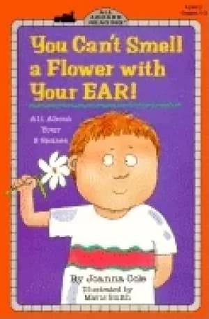 Image of you cant smell a flower with your ear all about your five senses