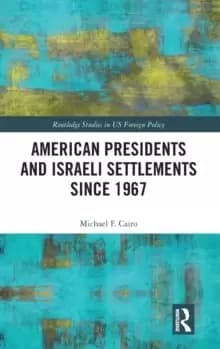 Image of American Presidents and Israeli Settlements since 1967